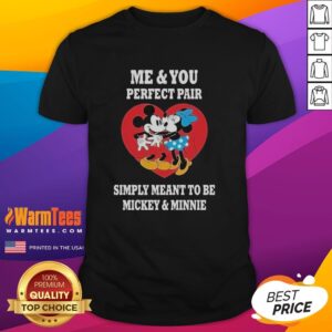 Premium Me And You Perfect Fair Simply Meant To Be Mickey And Minnie T-Shirt featuring iconic Disney couple design.