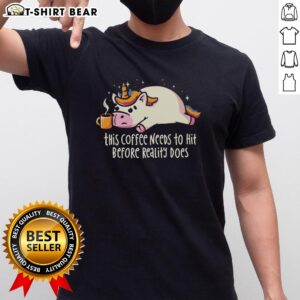 Hot This Coffee Needs To Hit Before Reality Does T-Shirt design featuring a fun coffee quote and stylish typography.