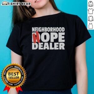 Nice Neighborhood Hope Dealer Support Addiction Recovery Ladies Tee featuring inspirational design for recovery advocates.