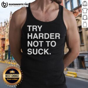 Motivational tank top with 'Good Try Harder Not to Suck' slogan, perfect for gym workouts and casual wear.