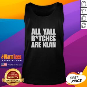 Alt Text: Black tank top featuring 'Nice All Yall Bitches Are Klan' text, perfect for bold and edgy fashion statements.