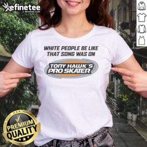 Nice White People Be Like That Song Was On That Video Game Ladies Tee featuring a fun graphic design and vibrant colors.