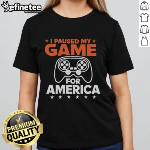 Good I Paused My Game For America ladies tee featuring a patriotic design, perfect for gamers celebrating July 4th.