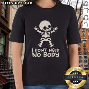 Good I Don't Need No Body Skeleton Ladies Tee featuring a stylish skeleton graphic for trendy women's fashion.