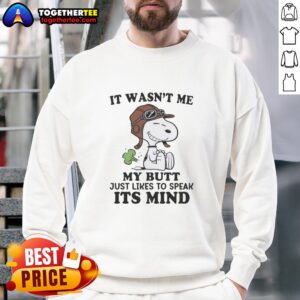 Original 'It Wasn't Me, My Butt Just Likes to Speak Its Mind' sweatshirt in a stylish design for casual wear.