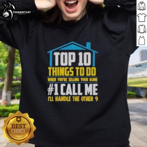 Premium sweatshirt featuring 'Top 10 Things to Do When Selling Your Home' design for real estate enthusiasts.