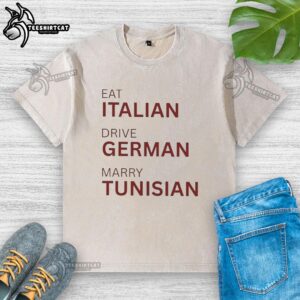 Official Eat Italian Drive German Marry Tunisian washed t-shirt featuring a unique graphic design and vibrant colors.