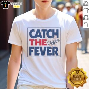 Pretty Catch The Fever Los Angeles Dodgers T-Shirt featuring a stylish design perfect for baseball fans and game day wear.
