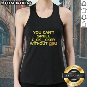 Funny 'Good You Can't Spell C-Ck-Cker Without OSU' tank top design featuring bold graphics for fans of Oklahoma State University.