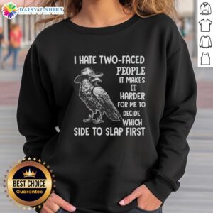 Alt Text: Awesome crow in a cowboy hat on a funny sweatshirt saying I Hate Two-Faced People - perfect for sarcastic style.