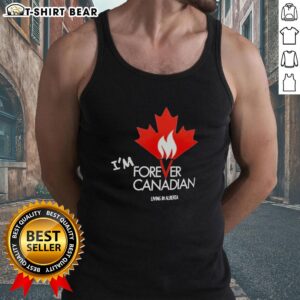 Top Im Forever Canadian Living in Alberta tank top featuring a patriotic maple leaf flame design for proud Canadians.