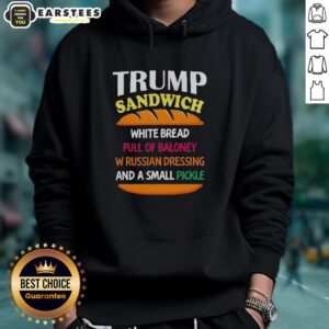 Good Trump Sandwich on white bread with baloney, Russian dressing, and a small pickle, featured on a political hoodie.
