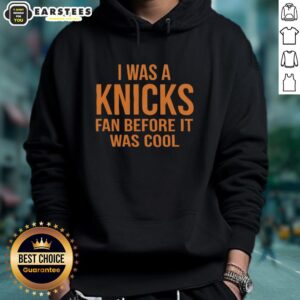 Alt Text: Orange hoodie featuring 'I Was A Knicks Fan Before It Was Cool' text, perfect for New York Knicks fans.