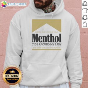 Gold hoodie with 'Pretty Please Don't Smoke Your Menthol Cigs Around My Baby' message, promoting smoke-free environments.