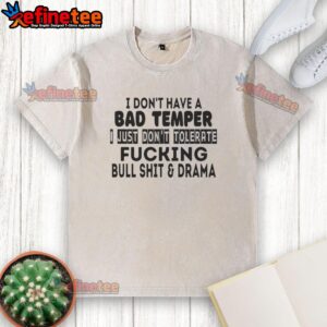 Alt Text: Awesome washed t-shirt with bold text: 'I dont tolerate bullsh*t and drama' for confident style.