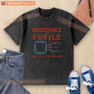 Alt Text: Nice Resistance Futil Dad Joke washed t-shirt, featuring a humorous design perfect for casual wear and dad humor lovers.