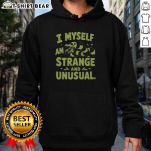 Alt Text: Good I Myself Am Strange And Unusual Hoodie featuring a unique design, perfect for quirky fashion lovers.