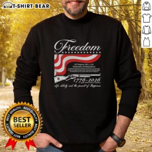 Top Freedom 1776-2026 sweatshirt celebrating America's 250th anniversary of life, liberty, and the pursuit of happiness.