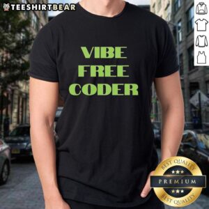 Premium Vibe Free Coder T-Shirt featuring a stylish design perfect for programmers and tech enthusiasts.