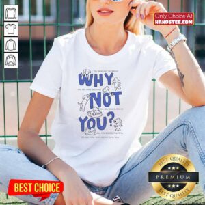 Premium Ladies Tee: 'Why Not You?' design promoting health and empowerment with a stylish and motivational message.
