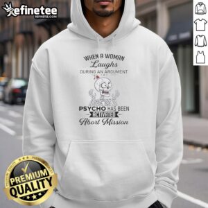 Premium Skeleton hoodie featuring 'When a Woman Laughs During an Argument, Psycho Has Been Activated' design.