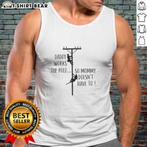 Funny tank top reading 'Awesome Daddy Works the Pole So Mommy Doesn't Have To' perfect for humorous parenting moments.