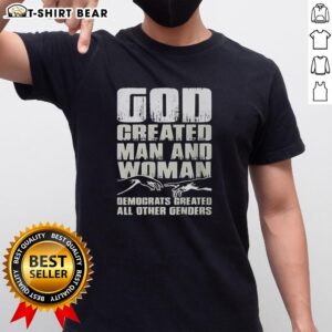 Awesome God Created Man And Woman Democrats Created All Other Genders T-Shirt design showcasing a bold, humorous statement.