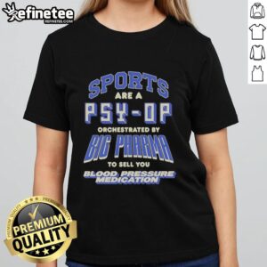 Good Sports Are A Psy Op Tee for women, promoting awareness about Big Pharma and blood pressure medication sales.