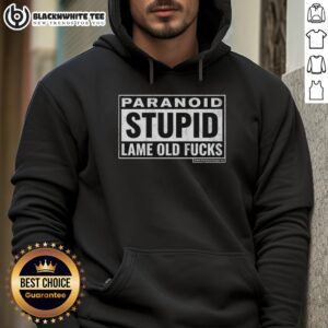 Good Paranoid Stupid Lame Old Fcks Hoodie in black featuring bold graphic text, perfect for casual streetwear style.