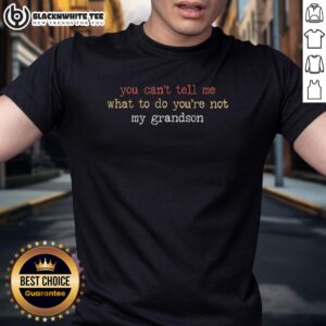 Funny 'You Can't Tell Me What To Do, You're Not My Grandson' quote T-shirt design for grandparents, perfect gift idea.