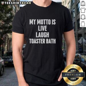 Awesome My Motto Is Live Laugh Toaster Bath T-Shirt featuring a fun graphic design and vibrant colors.