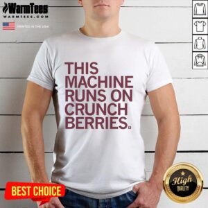 Alt Text: Premium This Machine Runs On Crunchberries T-Shirt featuring a fun, colorful graphic design and comfortable fit.