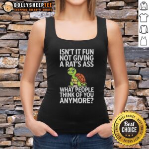Good Turtle tank top featuring 'Isn't It Fun Not Caring What People Think?' design, perfect for casual and confident style.