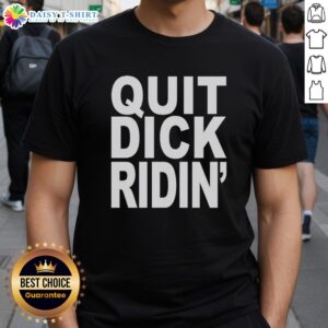 Awesome Quit Dick Riding T-Shirt in black with bold text design, perfect for making a statement in casual wear.