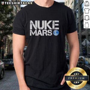 Awesome Nuke Mars Elon Musk T-Shirt featuring a bold graphic design and space-themed elements for space enthusiasts.