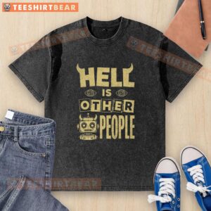 Nice Hell Is Other People Evil Robot Washed T-Shirt featuring a unique graphic design and soft, comfortable fabric.