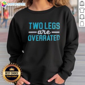 Cozy 'Top Two Legs Are Overrated' sweatshirt design featuring playful typography on a casual background.