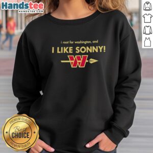 Alt Text: Premium Washington Commanders I Root For Washington and I Like Sonny sweatshirt featuring team logo and vibrant design.
