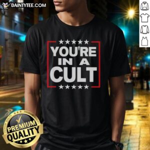 Top You'Re In A Cult satirical political statement stars T-shirt showcasing bold graphic design and humorous message.