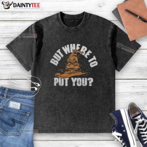 Good But Where To Put You Sorting Hat washed t-shirt featuring a whimsical design, perfect for Harry Potter fans.