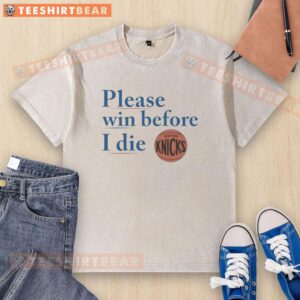 Vintage Knicks washed t-shirt with 'Please Win Before I Die' slogan, perfect for passionate New York Knicks fans.