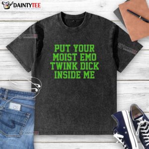 Awesome Put Your Moist Emo Twink Dick Inside Me washed t-shirt displayed on a hanger against a colorful background.