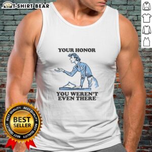 Official 'You Weren't Even There' tank top featuring bold text design, perfect for fans of the show Your Honor.