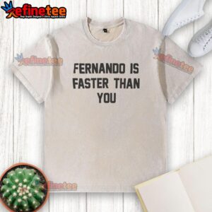 Alt Text: Nice Fernando Is Faster Than You washed t-shirt featuring a bold graphic design and vibrant colors.