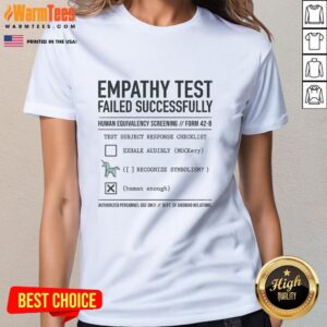 Official Empathy Test Failed Successfully Ladies Tee featuring a humorous design on a stylish women's shirt.