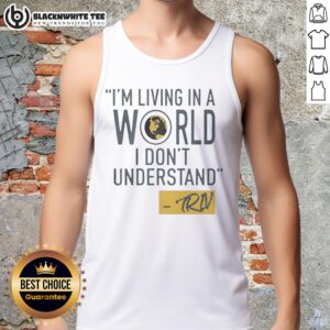 Nice Mike Trivisonno wearing 'I'm Living in a World I Don't Understand' tank top, showcasing unique style and personality.