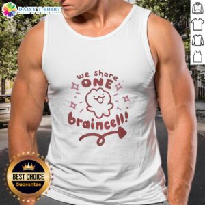 Nice We Share One Brain tank top featuring a playful graphic and bold typography for fun, casual wear.