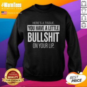 Funny Bullshit On Your Lip Sweatshirt featuring humorous text design, perfect for casual wear and making a statement.