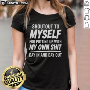 Nice shoutout to myself for putting up with my own shit ladies tee in a stylish design, perfect for casual wear.
