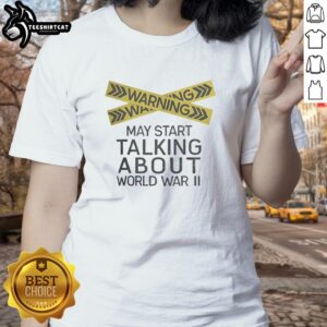 Premium warning ladies tee featuring humorous WWII talk theme, perfect for casual wear and history enthusiasts.
